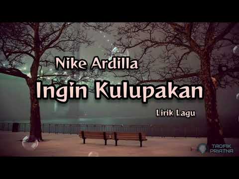 Ingin Kulupakan - Nike Ardilla (Lirik Lagu)
