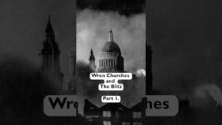 Wren Churches and The Blitz - Part 1.
