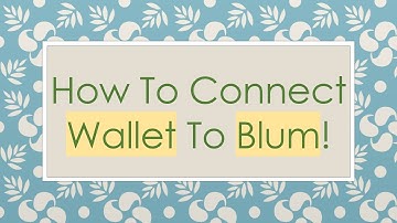 How To Connect Wallet To Blum!
