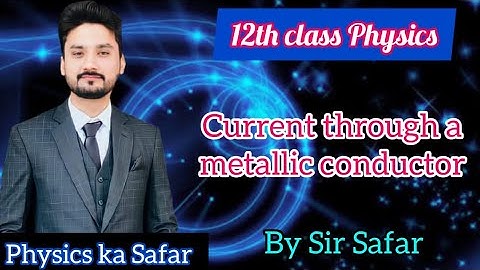 Current through a metallic conductor | 12th class physics | physics ka safar