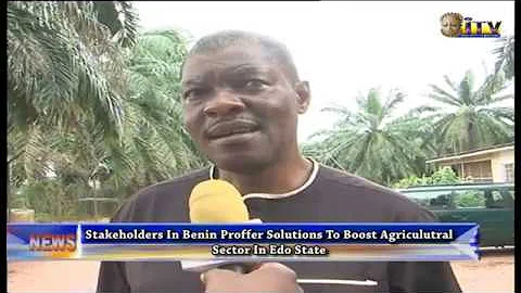 Stakeholders In Benin Proffer Solution To Boost Agricultural Sector In Edo State