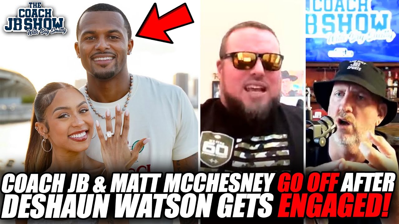 Coach JB & Matt McChesney GO OFF After Deshaun Watson Gets ENGAGED!