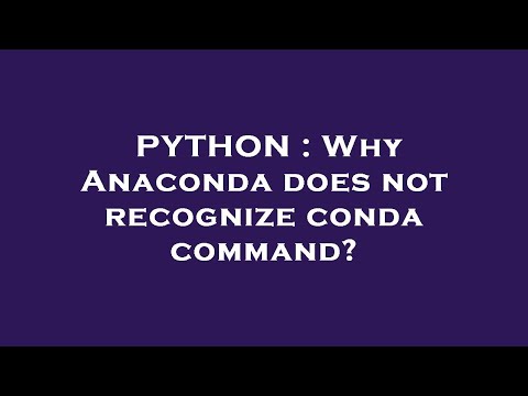 PYTHON : Why Anaconda does not recognize conda command?