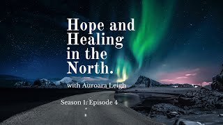 Hope and Healing in the North S1 Ep 04