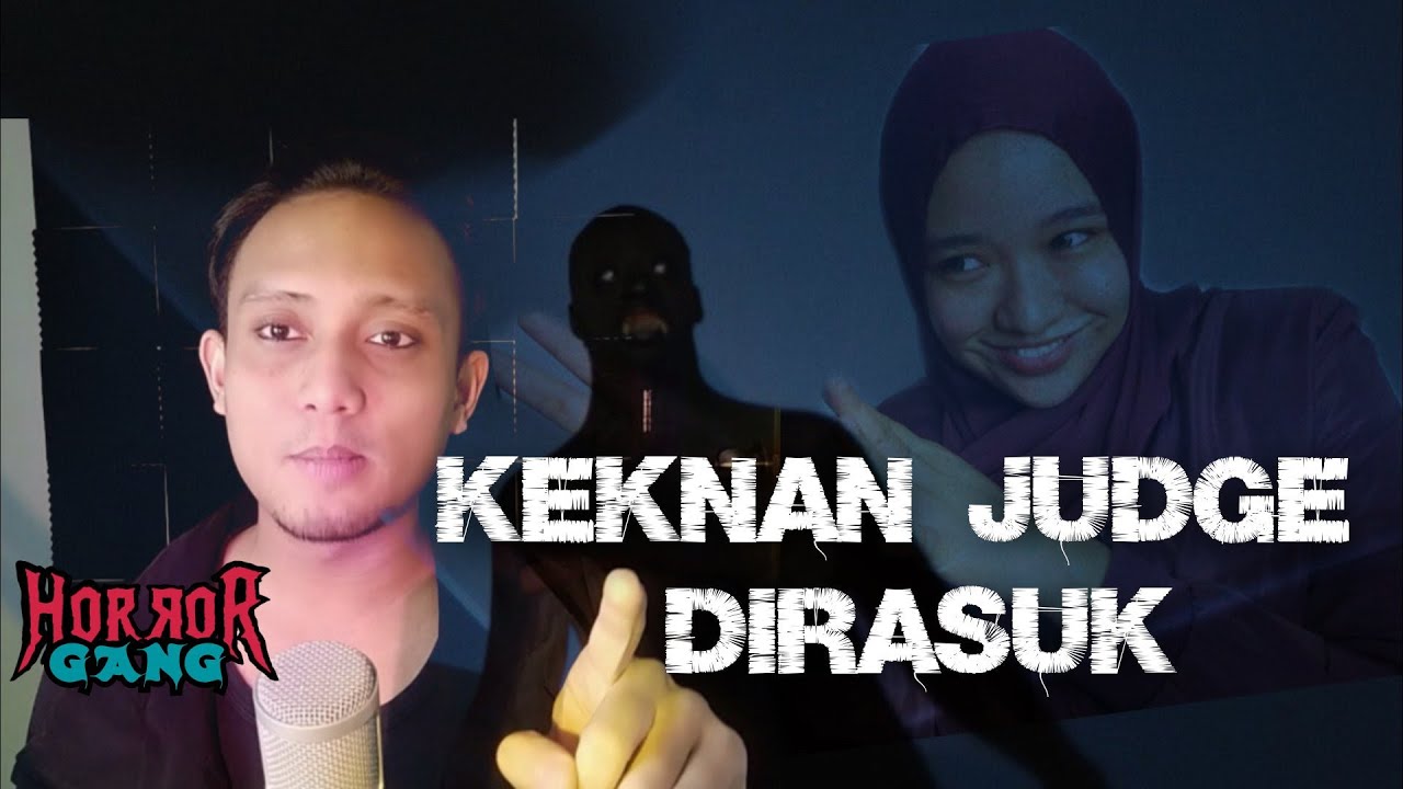 [KISAH SHERAM] KEKNAN JUDGE DIRASUK !