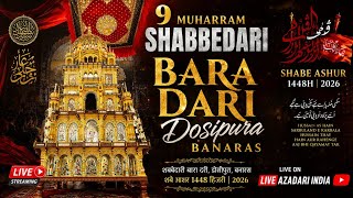 LIVE⚫ON 9 MUHARRAM SHABBEDARI SHABE ASHUR BARA DARI DOSIPURA BANARAS 1448H 2026