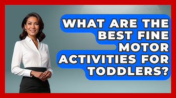 What Are The Best Fine Motor Activities For Toddlers? - Brain Development Hub