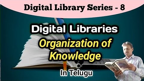 Digital Libraries: Organization of Knowledge I In Telugu