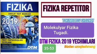 DTM Fizika-2019 Yechimlari Molekulyar Fizika(35-53)