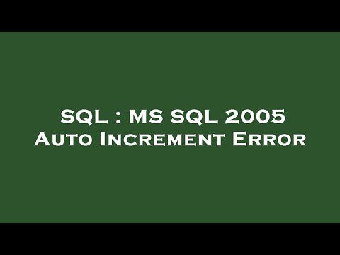 SQL : MS SQL 2005 Auto Increment Error