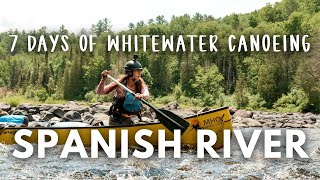 SPANISH RIVER | 7 Days and 145 km of Whitewater Canoeing