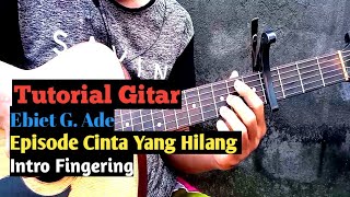(Tutorial Gitar) Ebiet G. Ade - Episode Cinta Yang Hilang || Intro Fingering