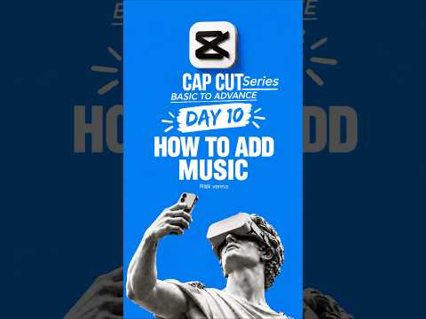 Day 10 How to Add music In Capcut Series Besic To Advance #capcutpro