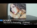 CD / DOUBLE  You Got To Featuring  S-Word