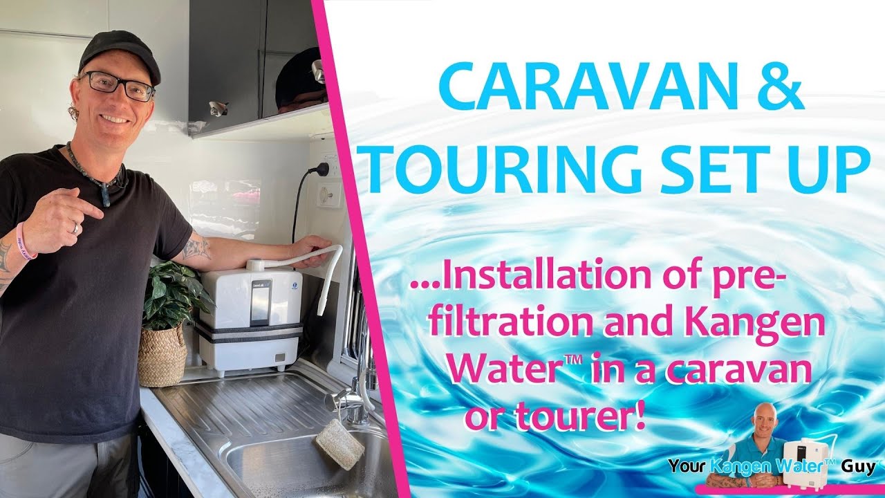 Caravan & Touring Filtration, Kangen Water™ & Anespa Installation