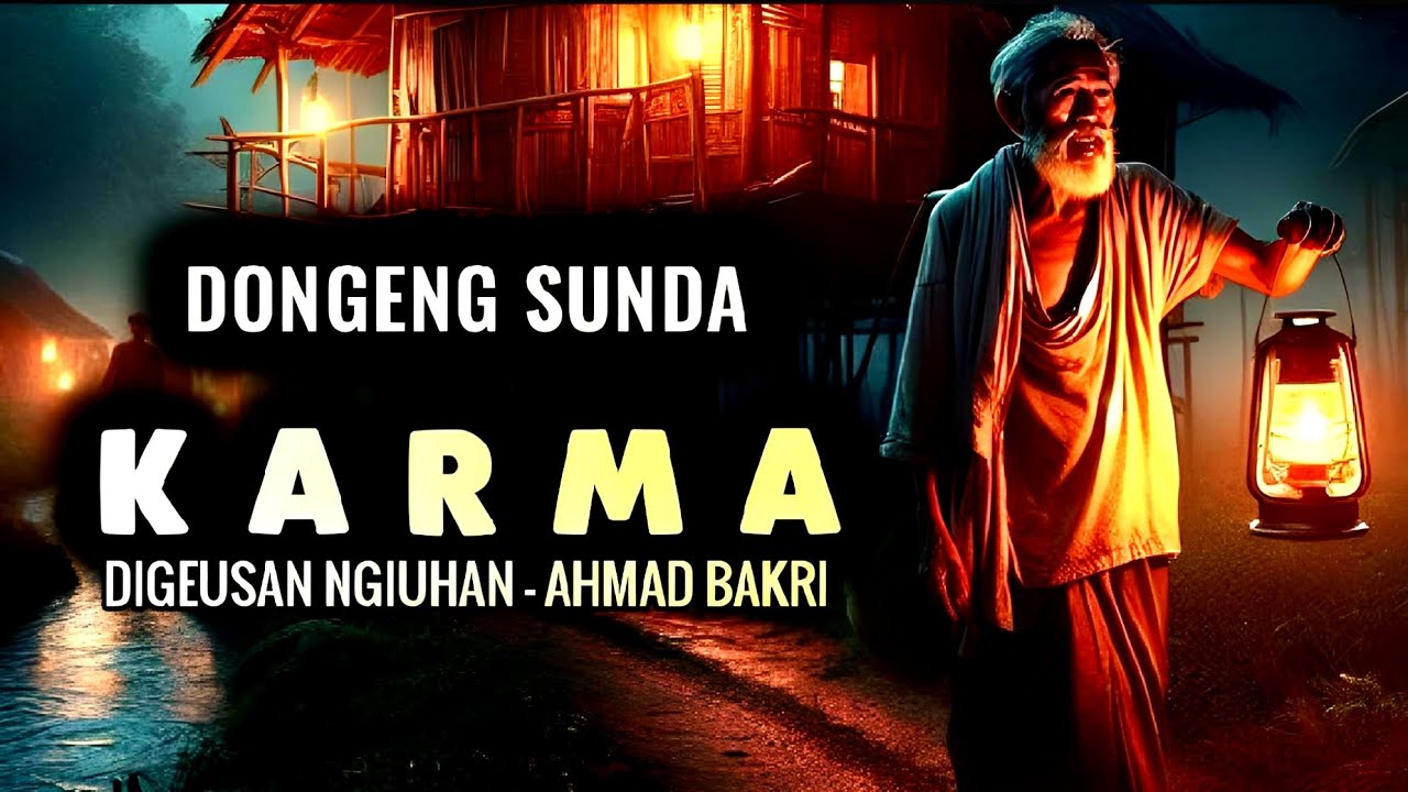 Karma - Dongeng Sunda @DongengMangAnggang Digeusan Ngiuhan, Ahmad Bakri