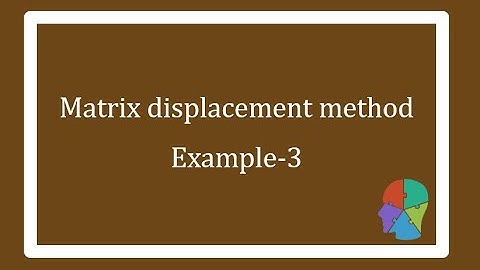 Matrix displacement method ( basics)  Example 3
