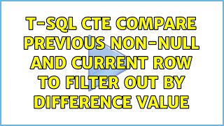 T-SQL CTE Compare previous non-NULL and current row to filter out by difference value