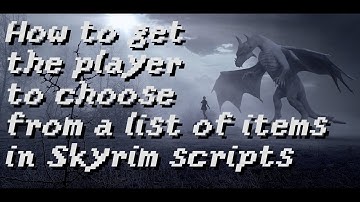 How to get the player to choose from a list of items in Skyrim scripts