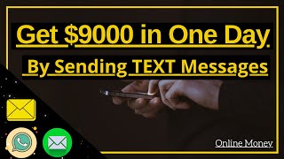 Make Money By Sending TEXT Messages , $9000 in One Day