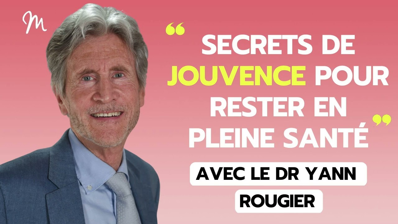 Secrets de jouvence pour être en pleine santé avec le Dr Yann Rougier