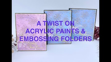 A Twist on Acrylic Paints & Embossing Folders featuring Spellbinders’ FLURRY OF SNOWFLAKES