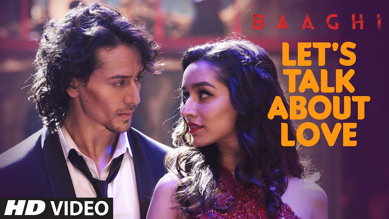 LETS TALK ABOUT LOVE Video Song  BAAGHI  Tiger Shroff Shraddha Kapoor  RAFTAAR NEHA KAKKAR