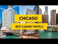 TOP 10 Best Luxury Hotels in Chicago, IL with Beautiful Views