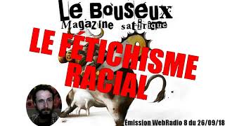 Le fétichisme SEXUEL (et racial) - LBM 8