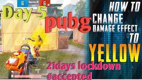 How to change damage effect  to yellow ||pubg mobile||21days lockdown||coronavirus crisis||Day 5||