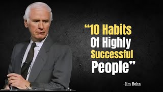 10 Habits Of Highly Successful People - Jim Rohn Motivation