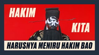 Hakim Kita Seharusnya Meniru Hakim Bao