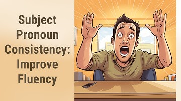 Consistency is Key: Mastering Subject Pronoun Consistency in English