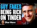 GUY FAKES Being Rich On TINDER, What Happens Is Shocking | Dhar Mann