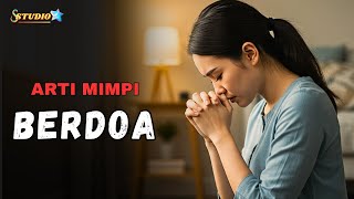 5 Arti Mimpi Berdoa