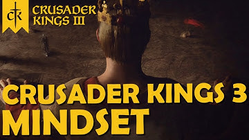 Crusader Kings 3 - The Mindset For Playing CK3