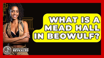 What Is A Mead Hall In Beowulf? - Ancient Wonders Revealed