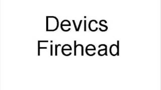 Watch Devics Firehead video