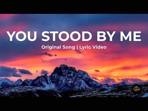 You Stood By Me - A Song of Gratitude & Loyalty | Official Original Song Lyric Video