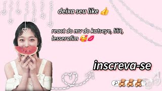 React do mv do katseye, lesserafim,lilit  #kpop #edição #katseye #lesserafim #lilit 🩷💋