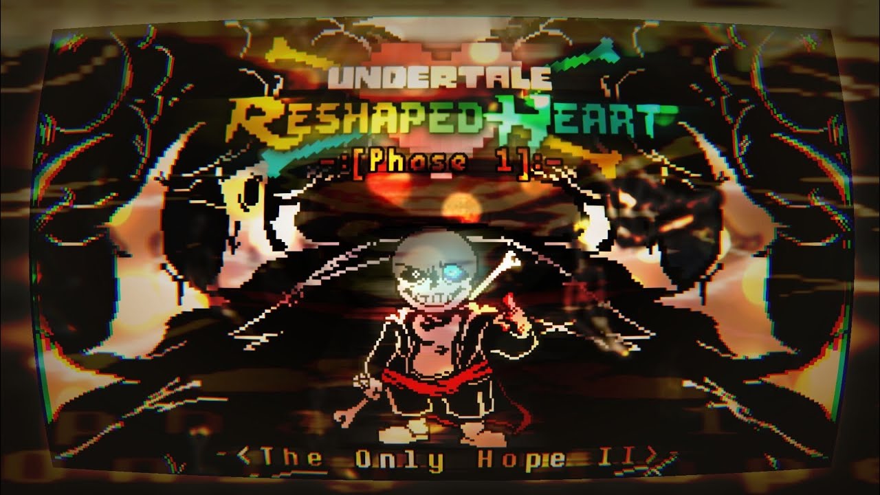 Undertale: Reshaped Heart [Phase 1] - The Only Hope V2