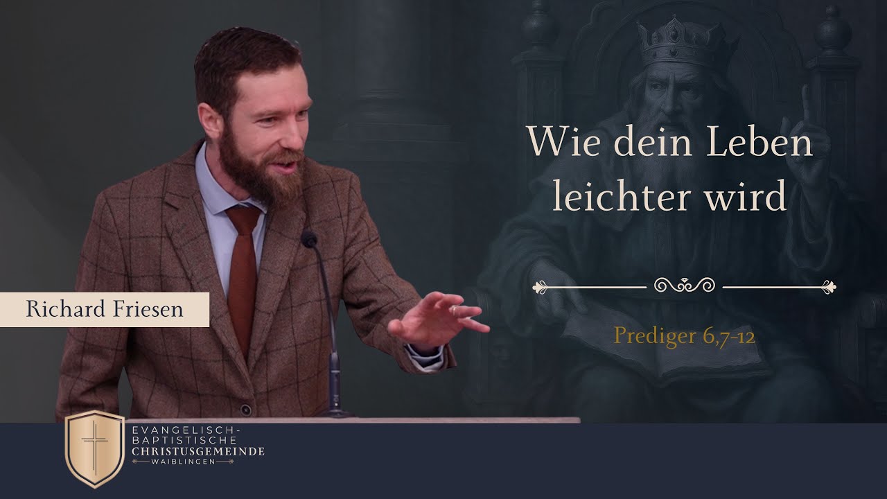 Wie dein Leben leichter wird (Prediger 6,7-12) - Richard Friesen