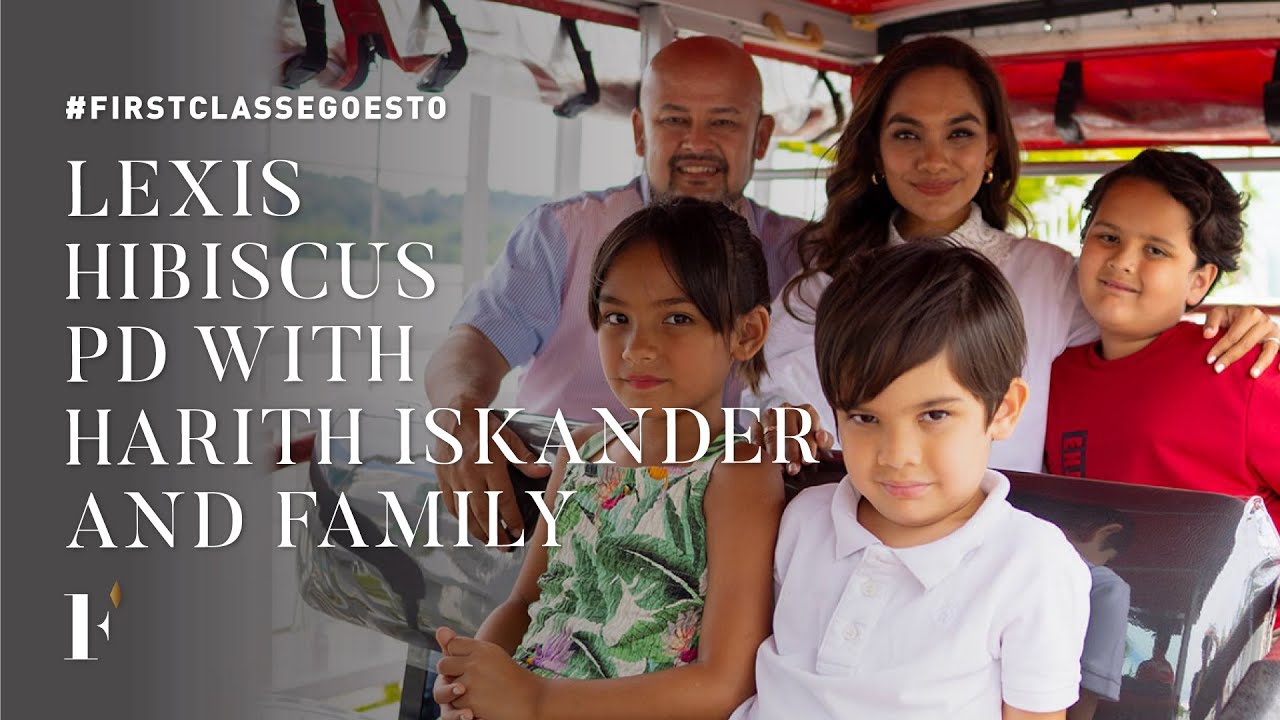 #FirstClasseGoesTo Lexis Hibiscus PD with Harith Iskander and family ...