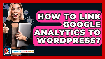How To Link Google Analytics To WordPress? - SearchEnginesHub.com