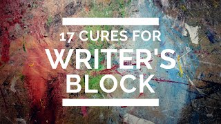 17 Cures for Writer's Block