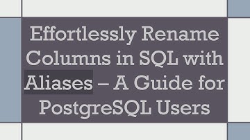 Effortlessly Rename Columns in SQL with Aliases – A Guide for PostgreSQL Users