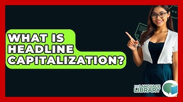 What Is Headline Capitalization? - The Language Library