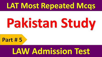 LAT Pak Study Mcqs | LAT Pakistan Studies | LAT Pakistan Studies Mcqs | LAT Test Preparation: Part 5