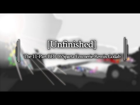 [Unfinished] The 11-Part BFB 16 Sparta Emmerie Remix Collab - [Unfinished] The 11-Part BFB 16 Sparta Emmerie Remix Collab
