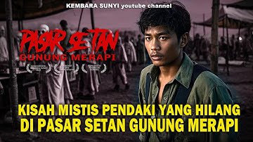 BERAWAL BELI PISANG DI PASAR SETAN GUNUNG MERAPI, PENDAKI MAHASISWA INI HILANG‼️1 Thn PENUH TEROR‼️